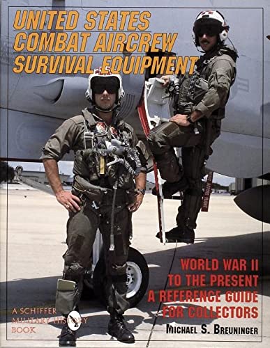 Stock image for United States Combat Aircrew Survival Equipment World War II to the Present: A Reference Guide for Collectors (Schiffer Military/Aviation History) for sale by Jeff Stark
