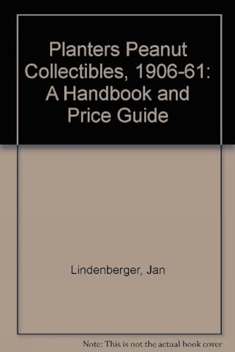 9780887407925: Planters Peanut Collectibles 1906-1961, Handbook and Price Guide: A Handbook and Price Guide