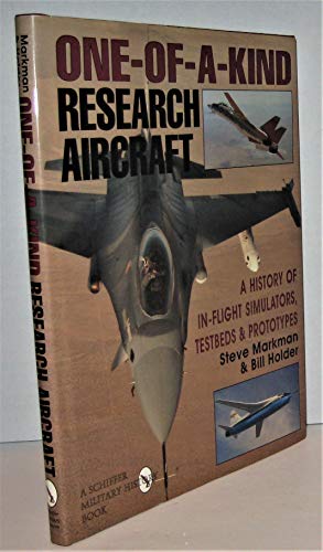 Stock image for One-of-a-Kind Research Aircraft: A History of In-Flight Simulators, Testbeds, & Prototypes (Schiffer Military/Aviation History) for sale by HPB-Diamond