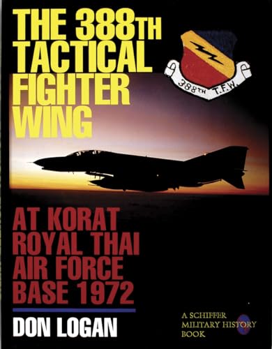 Imagen de archivo de The 388th Tactical Fighter Wing: at Korat Royal Thai Air Force Base 1972 a la venta por Parrot Books