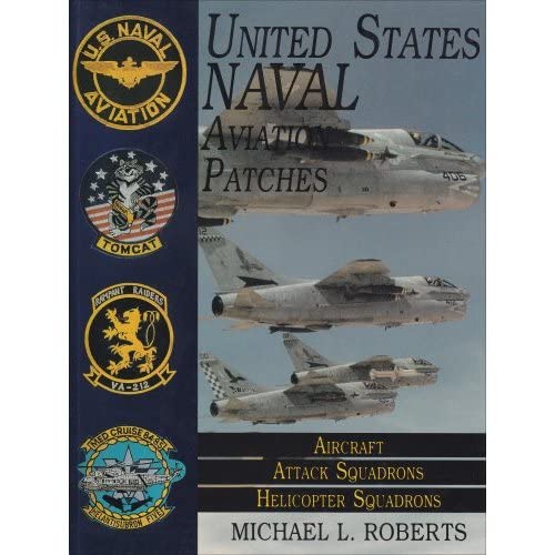 9780887408014: United States Naval Aviation Patches: Aircraft/Attack Squadrons/Helicopter Squadrons