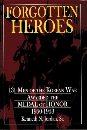 Stock image for Forgotten Heroes: 131 Men of the Korean War Awarded the Medal of Honor 1950-1953 (Schiffer Military History Book) for sale by Books From California