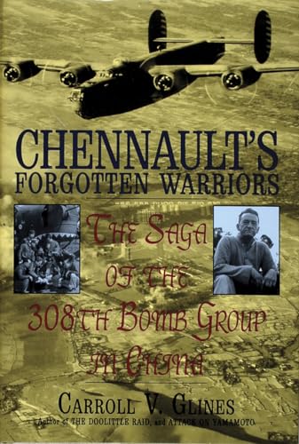 Chennault's Forgotten Warriors: The Saga of the 308th Bomb Group in China (Schiffer Military Hist...