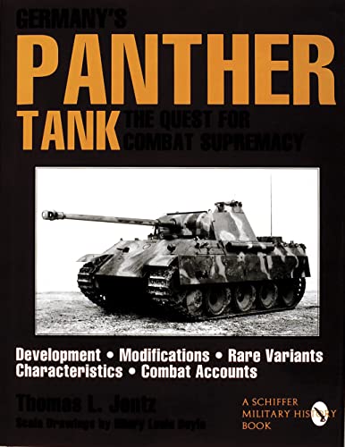 Germanyâ€™s Panther Tank: The Quest for Combat Supremacy (Schiffer Military/Aviation History) (9780887408120) by Jentz, Thomas L.