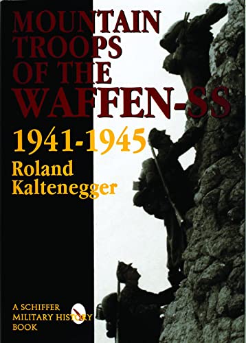 9780887408137: The Mountain Troops of the Waffen-SS 1941-1945 (Schiffer Military Aviation History (Hardcover))