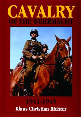 9780887408144: CAVALRY OF THE WEHRMACHT 19411945 (Schiffer Military History) (Schiffer Military/Aviation History)