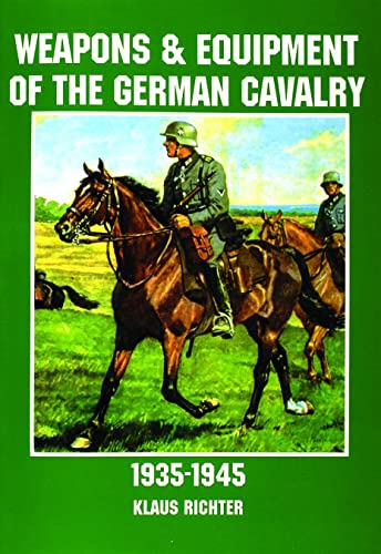 Imagen de archivo de Weapons and Equipment of the German Cavalry: 1935-1945 a la venta por Friends Of Bridgeport Public Library