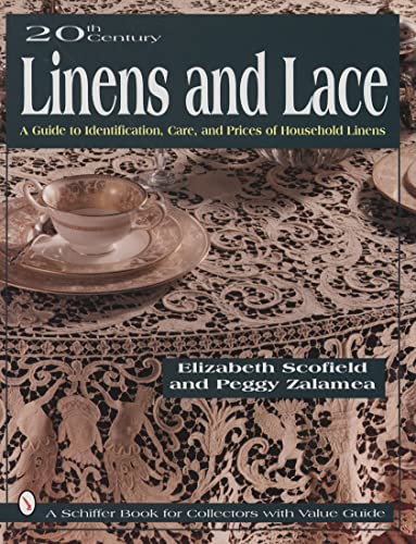 Stock image for 20th Century Linens and Lace: A Guide to Identification, Care and Prices of Household Linens (Schiffer Book for Collectors) for sale by ZBK Books