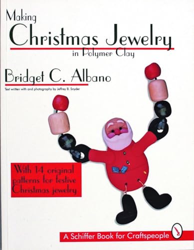 9780887408328: Making Christmas Jewelry in Polymer Clay: With 14 Original Patterns for Festive Christmas Jewelry (A Schiffer Book for Craftspeople)