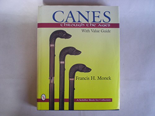 Canes Through the Ages: With Value Guide (A Schiffer Book for Collectors)