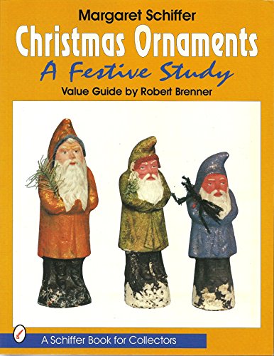 Stock image for Christmas Ornaments: A Festive Study (Schiffer Book for Collectors) for sale by Your Online Bookstore