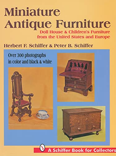 9780887408823: MINIATURE ANTIQUE FURNITURE (Schiffer Book for Collectors): Doll House & Children's Furniture from the United States and Europe