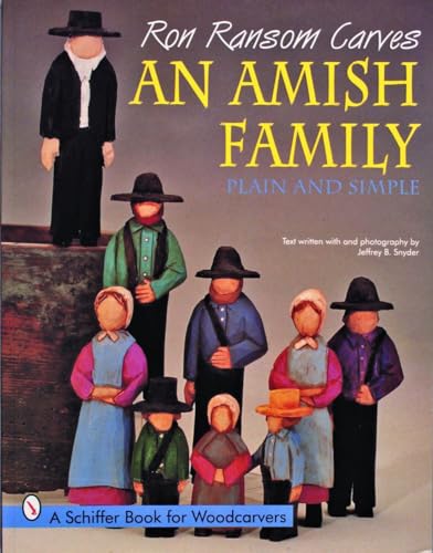 Ron Ransom Carves an Amish Family, Plain ans Simple (A Schiffer Book for Woodcarvers) (9780887408939) by Ransom, Ron