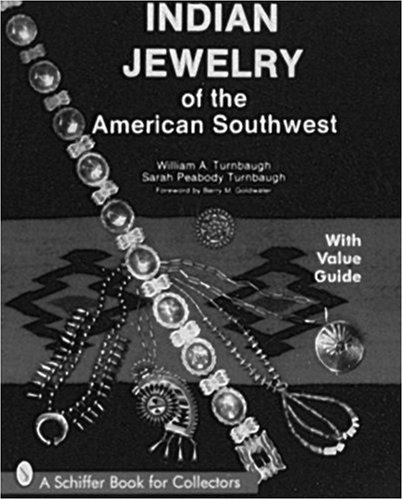 Indian Jewelry of the American Southwest (Schiffer Book for Collectors)