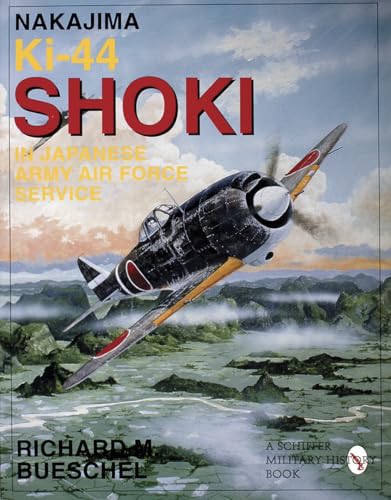Stock image for Nakajima Ki-44 Shoki in Japanese Army Air Force Service (Schiffer Military History Book) for sale by SecondSale