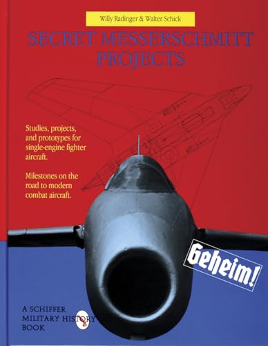 Imagen de archivo de Secret Messerschmitt Projects (Schiffer Military History Book) a la venta por Books Unplugged