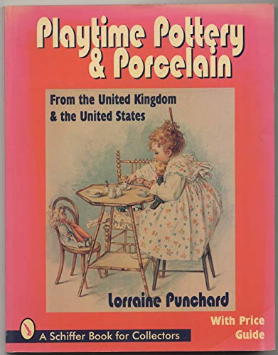 Imagen de archivo de Playtime Pottery & Porcelain: From the United Kingdom & the United States a la venta por Lowry's Books