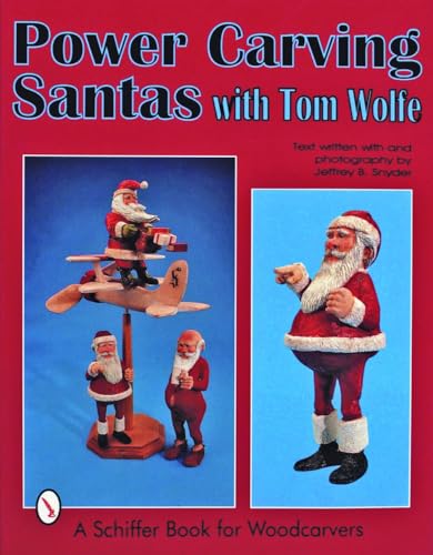 Stock image for Power Carving Santas With Tom Wolfe (Schiffer Book for Woodcarvers) for sale by HPB-Diamond