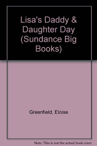 Lisa's Daddy & Daughter Day (Sundance Big Books) (9780887419188) by Greenfield, Eloise