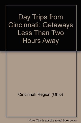 Stock image for Day Trips from Cincinnati: Getaways Less Than Two Hours Away (Shifra Stein's Day Trips) for sale by HPB Inc.