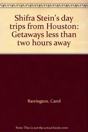 Beispielbild fr Shifra Stein's day trips from Houston: Getaways less than two hours away (Shifra Stein's day trips) zum Verkauf von medimops