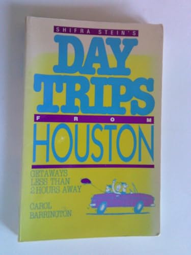 Stock image for Shifra Stein's day trips from Houston: Getaways less than two hours away for sale by SecondSale