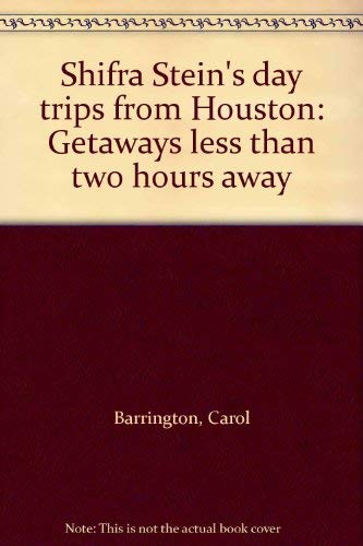 9780887420061: Shifra Stein's day trips from Houston: Getaways less than two hours away