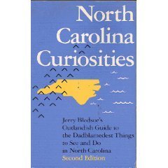 Stock image for Carolina Curiosities : Jerry Bledsoe's Outlandish Guide to the Dadblamest Things to See and Do in North Carolina for sale by Better World Books