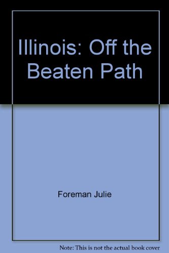 Imagen de archivo de Illinois : Off the Beaten Path, A Guide to Unique Places a la venta por Better World Books