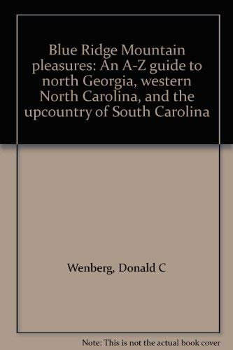 Beispielbild fr Blue Ridge Mountain Pleasures: An A-Z Guide to North Georgia, Western North Carolina, and the Upcountry of South Carolina zum Verkauf von Wonder Book