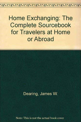 Beispielbild fr Home Exchanging: The Complete Sourcebook for Travelers at Home or Abroad zum Verkauf von Wonder Book