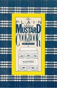 Stock image for The Plain and Fancy Mustard Cookbook for sale by Wonder Book