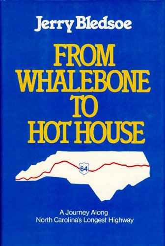 Stock image for From Whalebone to Hot House: A Journey Along North Carolina's Longest Highway, U.S. 64 for sale by Front Cover Books