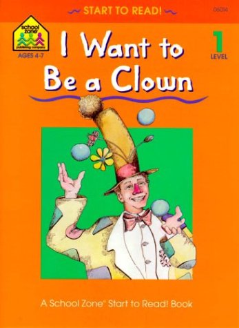 9780887430145: I Want to Be a Clown (Start to Read Series)