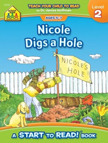 Stock image for School Zone - Nicole Digs a Hole, Start to Read!? Book Level 2 - Ages 5 to 7, Rhyming, Early Reading, Vocabulary, Simple Sentence Structure, and More (School Zone Start to Read!? Book Series) for sale by SecondSale