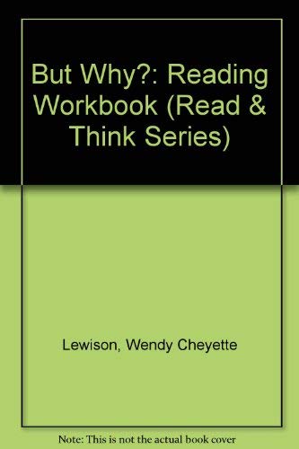 But Why?: Reading Workbook (Read & Think Series) (9780887431098) by School Zone; Joan Hoffman; Wendy Cheyette Lewison; Barbara Gregorich