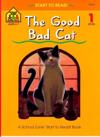 Stock image for The Good Bad Cat (School Zone Start to Read Book. Level 1) for sale by Ergodebooks