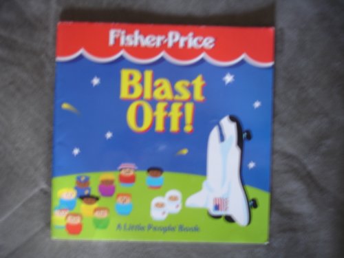 9780887434365: Blast Off! (Fisher-Price Little People Storybooks)