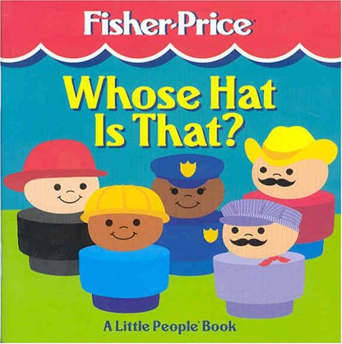 Beispielbild fr Whose Hat Is That?: A Little People Book (Fisher-Price Little People Storybooks) zum Verkauf von Gulf Coast Books