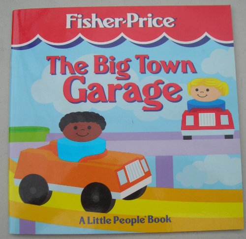 Stock image for Big Town Garage: A Little People Book (Fisher-Price Little People Storybooks) for sale by Red's Corner LLC