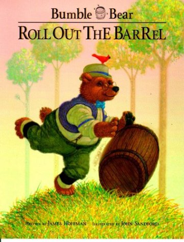 Roll Out the Barrel (Bumble Bear Storybooks) (9780887435812) by School Zone; James Hoffman