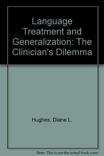 Beispielbild fr Language Treatment and Generalization: The Clinician's Dilemma zum Verkauf von The Maryland Book Bank