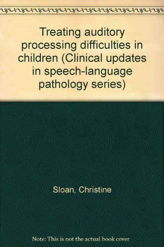 9780887441998: Treating auditory processing difficulties in children (Clinical updates in speech-language pathology series)