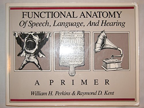 Imagen de archivo de Functional anatomy of speech, language and hearing: A primer a la venta por ThriftBooks-Atlanta