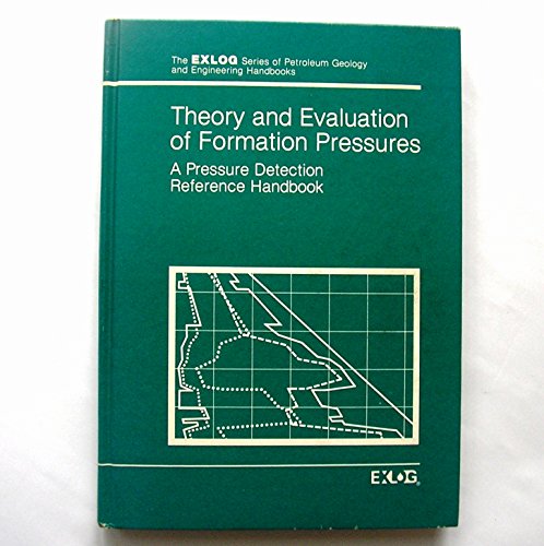 Stock image for Theory and Evaluation of Formation Pressures: A Pressure Detection Reference Handbook for sale by Anybook.com