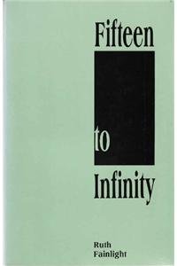 Stock image for Fifteen to Infinity for sale by Murphy-Brookfield Books