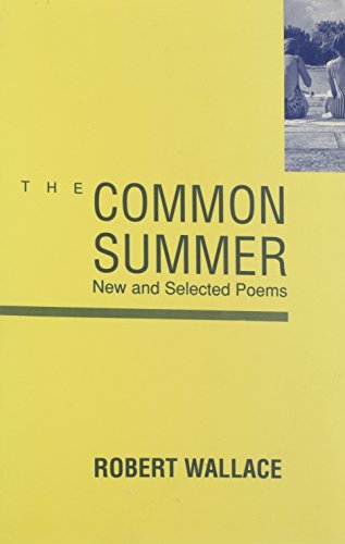 Beispielbild fr The Common Summer: New and Selected Poems (Signed) zum Verkauf von Berry Hill Book Shop