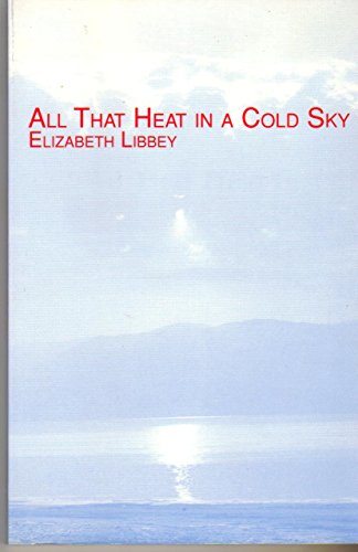 Imagen de archivo de All That Heat in a Cold Sky: Poems (Carnegie Mellon Poetry) a la venta por Monroe Street Books