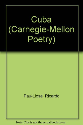 Cuba (Carnegie-mellon Poetry) (9780887481512) by Pau-Llosa, Ricardo