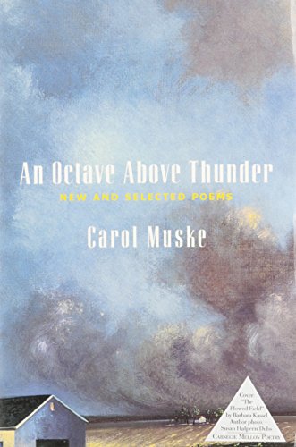 An Octave Above Thunder: New and Selected Poems (Carnegie Mellon Poetry) (9780887482632) by Muske, Carol